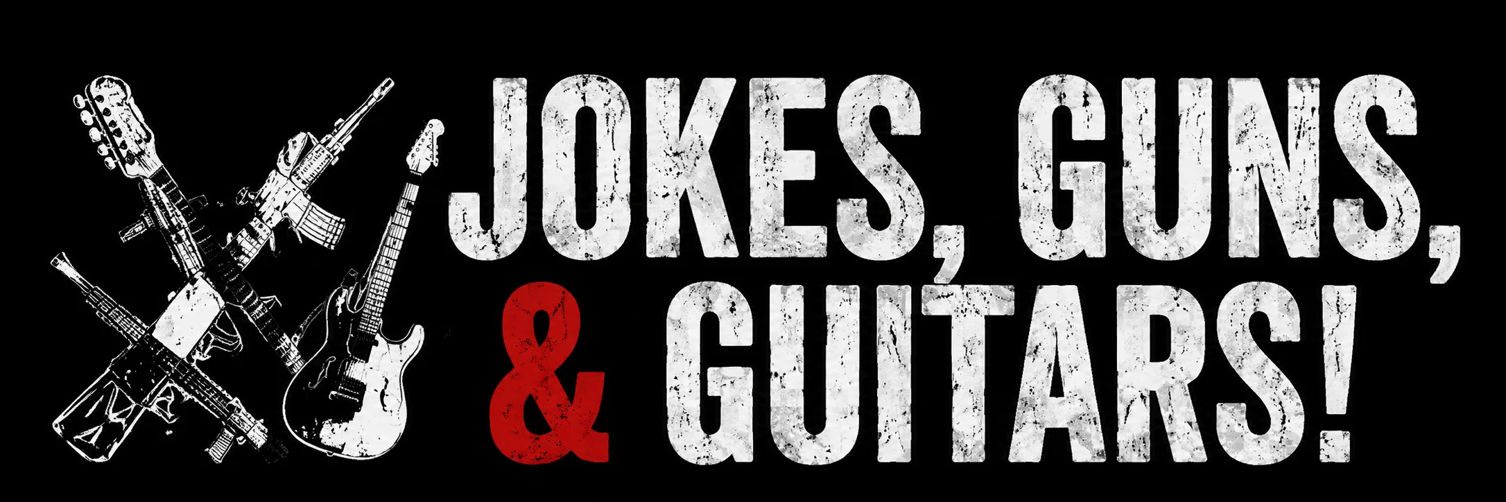 Jokes, Guns, & Guitars!